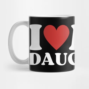 I Love My Daughter Mug